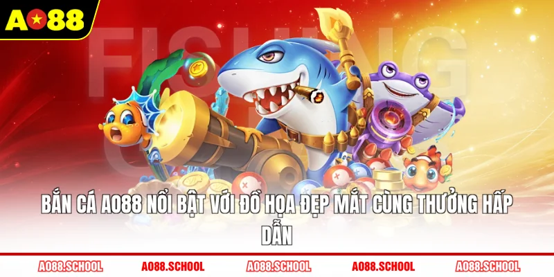 Bắn cá AO88 nổi bật với đồ họa đẹp mắt cùng thưởng hấp dẫn Bắn cá AO88 nổi bật với đồ họa đẹp mắt cùng thưởng hấp dẫn